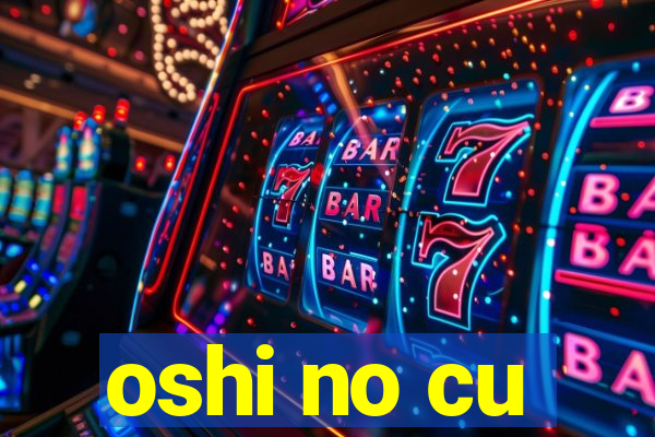 oshi no cu